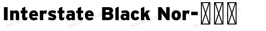 Interstate Black Nor字体转换 Interstate Black Nor字体转换
